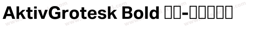 AktivGrotesk Bold 粗体字体转换